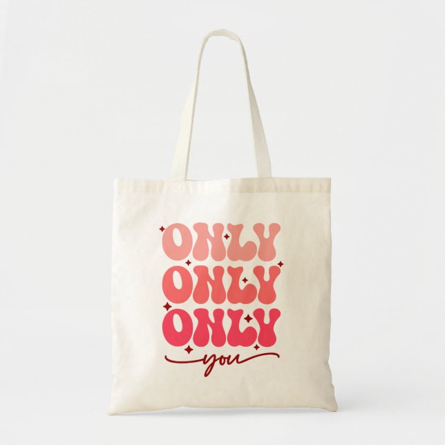 Valentine's Only You Tote Bag (Front)