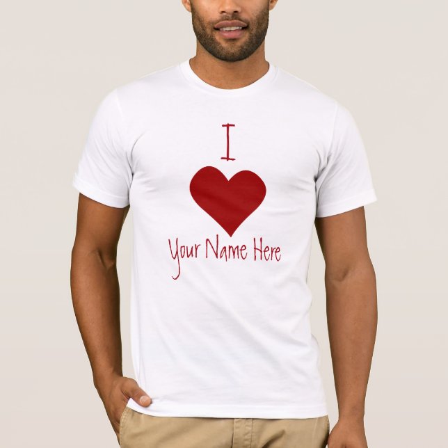 Valentine's Shirt I Love Your Name Here Shirt (Front)