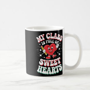 Valentine's Teacher Day My Cl Is Full Sweetheart Coffee Mug