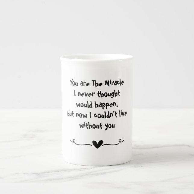 Valentine's, You are the Miracle Bone China Mug (Front)