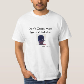 Validation Gag T-Shirt. Don't Cross the Validator T-Shirt