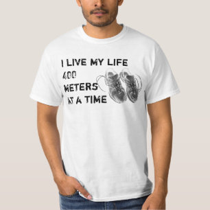 Value T - I live my life 400 metres at a time T-Shirt