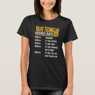 Valve Technician Hourly Rate  Valve Engineer T-Shirt