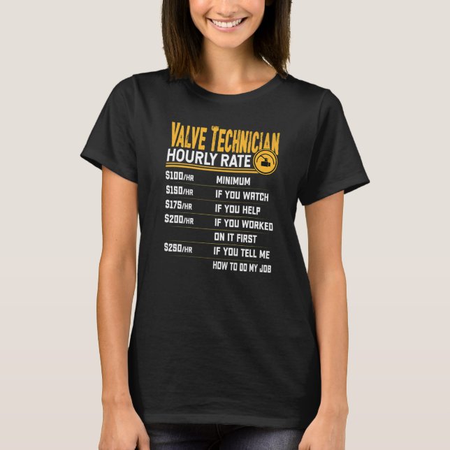 Valve Technician Hourly Rate  Valve Engineer T-Shirt (Front)