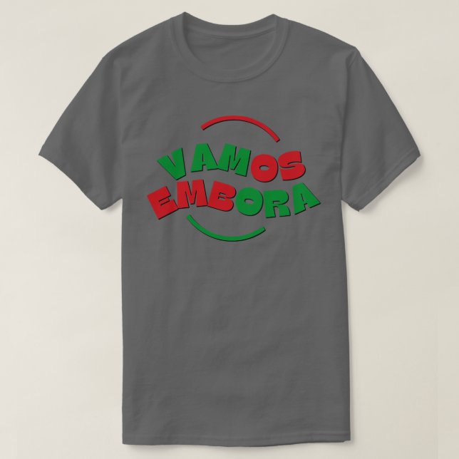Vamos Embora 1 T-Shirt (Design Front)