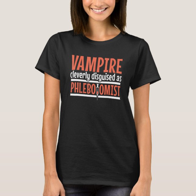 Vampire disguised as Phlebotomist Phlebotomy Techn T-Shirt (Front)
