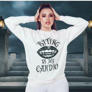 Vampire Humour   Biting Is My Cardio Sweatshirt