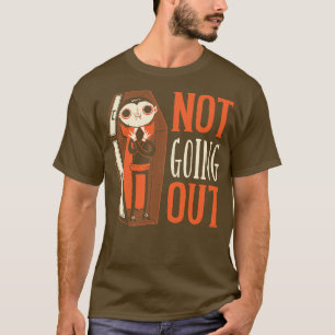 Vampire Not Going Out T-Shirt
