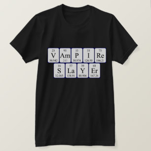 Vampire Slayer periodic table phrase shirt