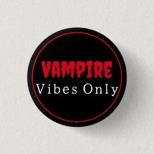 Vampire Vibes Only 3 Cm Round Badge