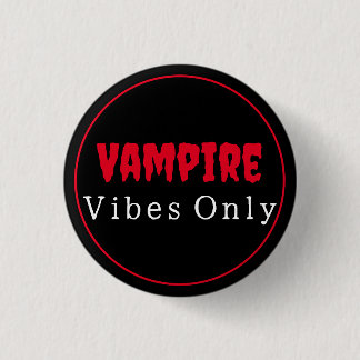 Vampire Vibes Only 3 Cm Round Badge