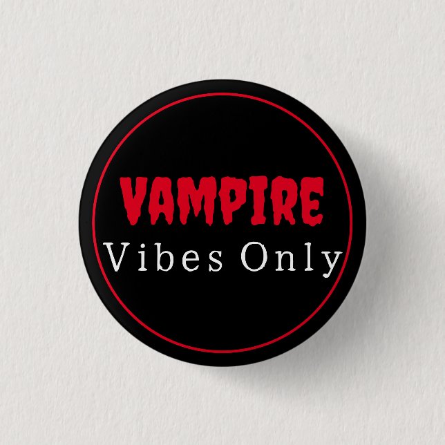 Vampire Vibes Only 3 Cm Round Badge (Front)