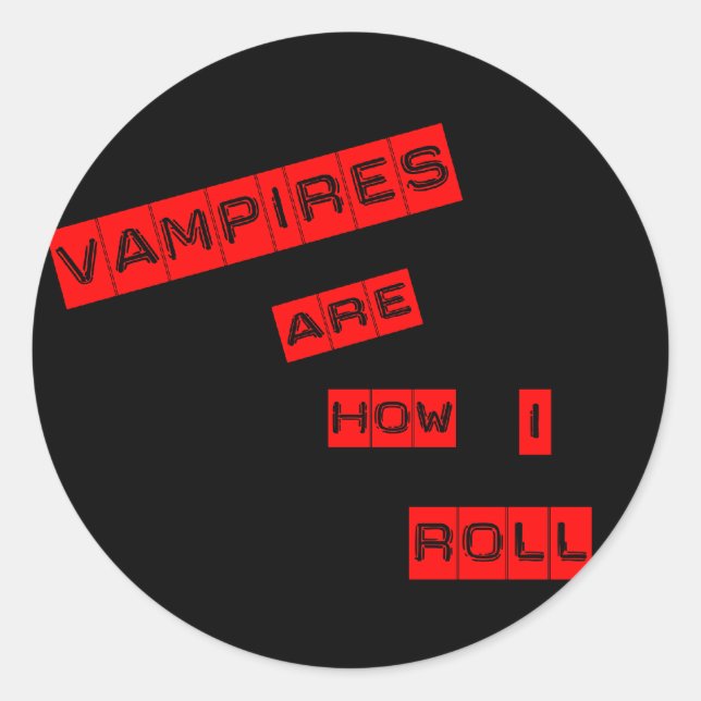Vampires are how I roll Classic Round Sticker (Front)