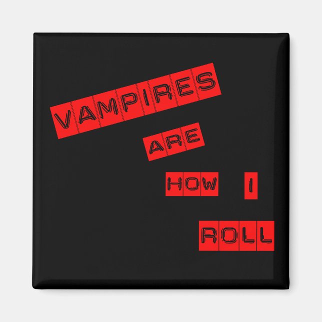 Vampires are how I roll Magnet (Front)
