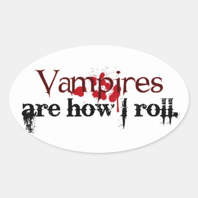 Vampires are how I roll Oval Sticker (Front)