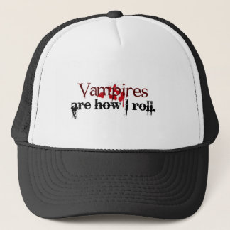 Vampires are how I roll Trucker Hat