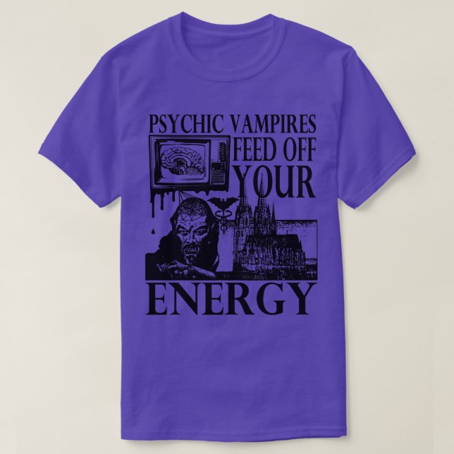 Vampires Feed Off Your Energy Gothic Horror Graphi T-Shirt (Design Front)