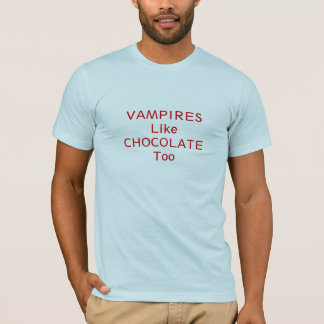 Vampires like chocolate too T-Shirt