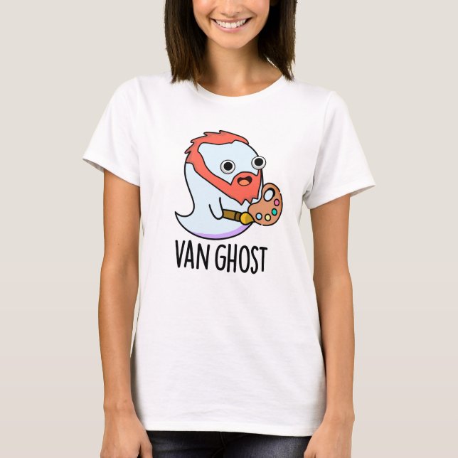 Van Ghost Funny Artist Ghost Pun  T-Shirt (Front)