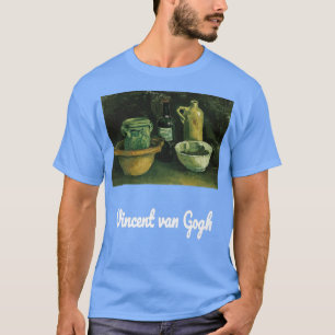 Van Gogh Still Life with Pottery and Two Bottles T-Shirt
