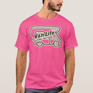 Van Life Is Cheaper Than Therapy Van Camping T Shi T-Shirt