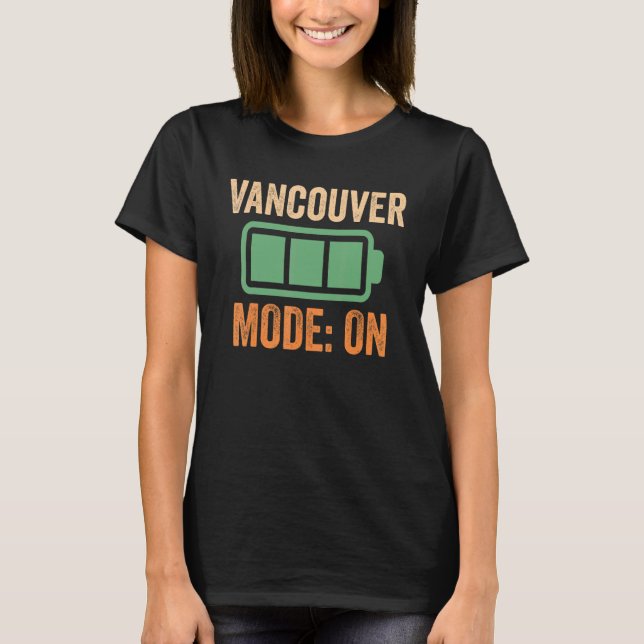 Vancouver Mode On Battery Design T-Shirt (Front)