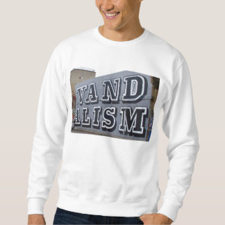 VANDALISM T-Shirt Sweatshirt
