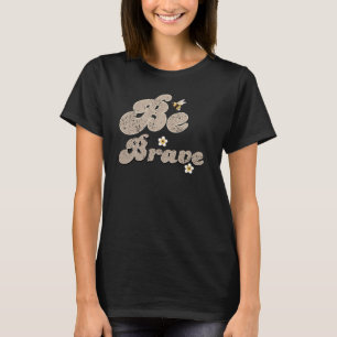Vantage Be Brave Inspirational Quote T-Shirt