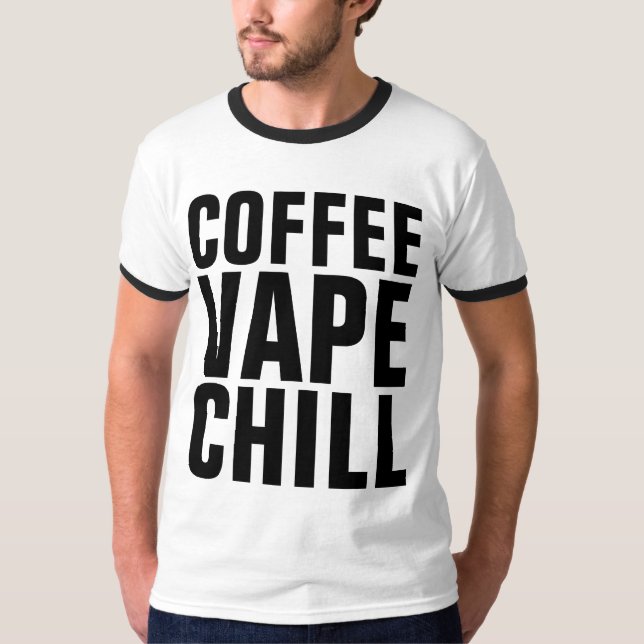 VAPE COFFEE CHILL T-shirts (Front)