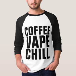 VAPE COFFEE CHILL T-shirts