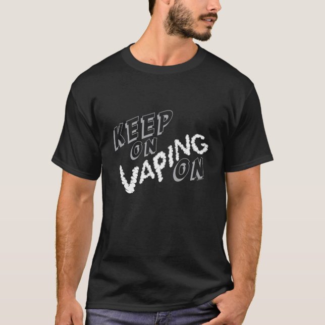 Vaping | Keep on Vaping On by VapeGoat T-Shirt (Front)