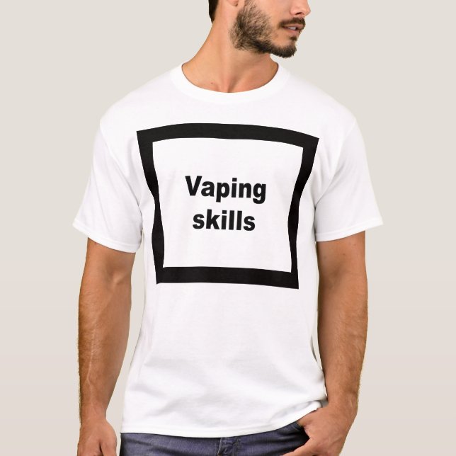 Vaping skills T-Shirt (Front)