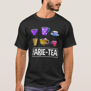 Varie Tea Graphic Tea Drinker Cup Of Tea Brewing T T-Shirt