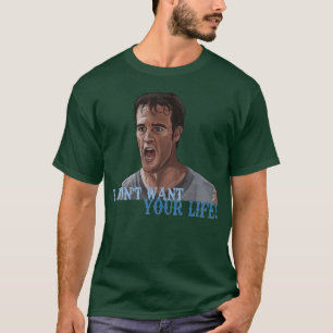 Varsity Blues I Dont Want Your Life friends T-Shirt