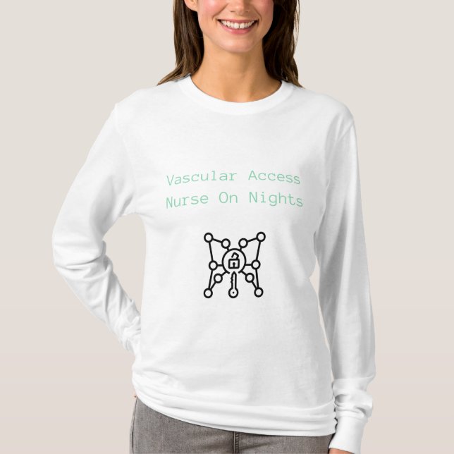 Vascular Access Nurse On Nights - Vascular Access  T-Shirt (Front)