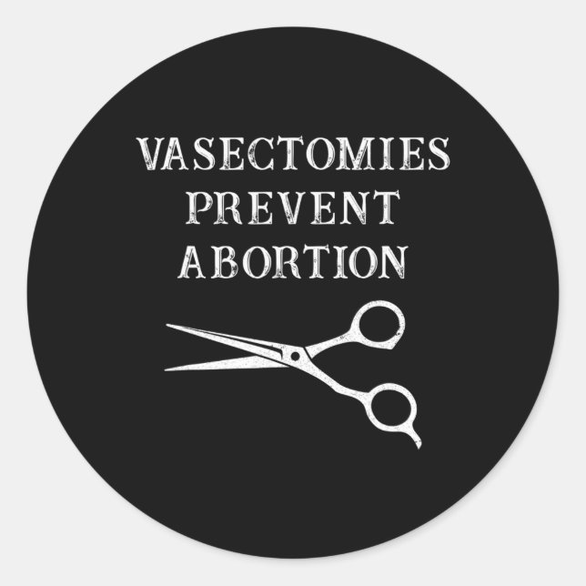 Vasectomies Prevent Abortion Feminist Roe V Wade  Classic Round Sticker (Front)