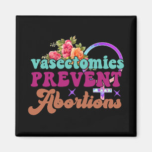 Vasectomies Prevent Abortions Magnet