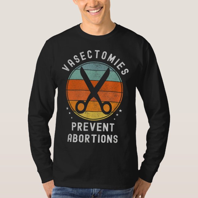 Vasectomies Prevent Abortions Retro Pro Choice Fun T-Shirt (Front)