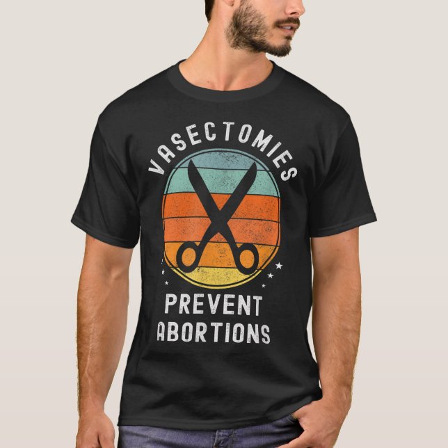 Vasectomies Prevent Abortions Retro Pro Choice Fun T-Shirt (Front)