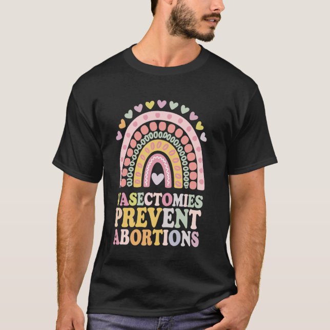 Vasectomies Prevent Abortions T-Shirt (Front)