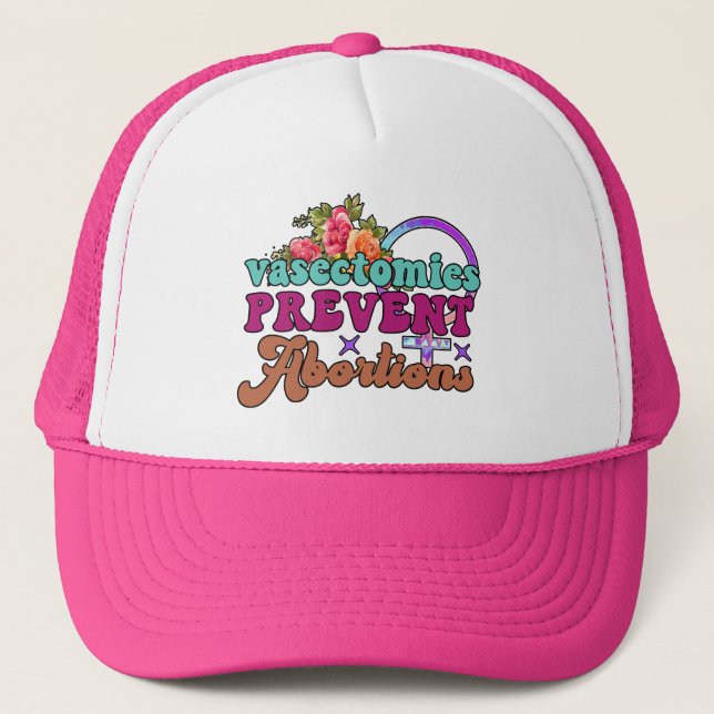 Vasectomies Prevent Abortions Trucker Hat (Front)