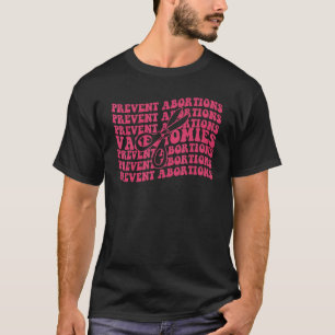 Vasectomies Prevent Abortions Women's Pro Choice F T-Shirt
