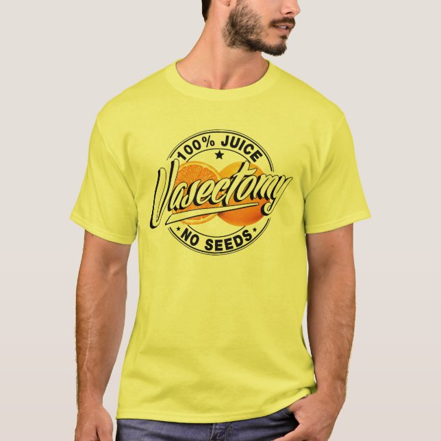 vasectomy 100% juice no seeds T-Shirt (Front)