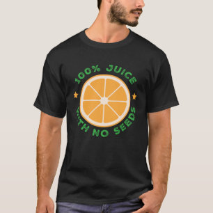Vasectomy Get Snipped 100 Juice with No Seeds T-Shirt