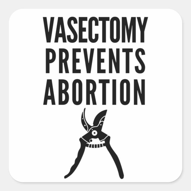 Vasectomy Prevents Abortion Square Sticker (Front)