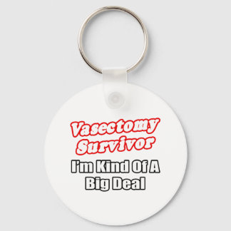 Vasectomy Survivor...Big Deal Key Ring