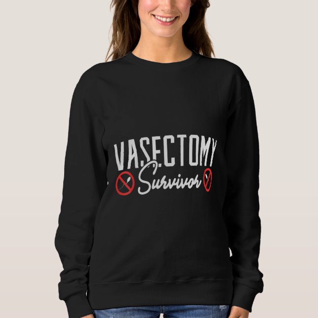 Vasectomy Survivor Vasectomy Gag Support Sweatshirt (Front)