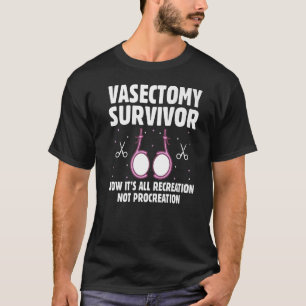Vasectomy Warrior  Vasectomy Post Operation Party  T-Shirt