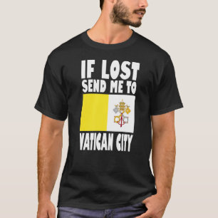 Vatican City Flag Design If lost send me to Vatic T-Shirt