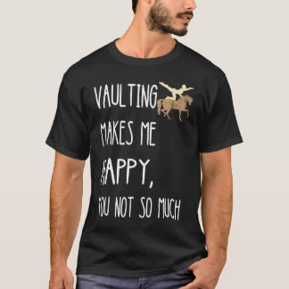 Vaulting Makes Me Happy You Not So Much Volti T-Shirt